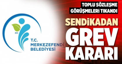 SENDİKADAN GREV KARARI