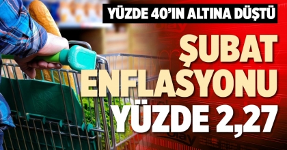ŞUBAT ENFLASYONU YÜZDE 2,27