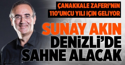 SUNAY AKIN DENİZLİ’DE SAHNE ALACAK