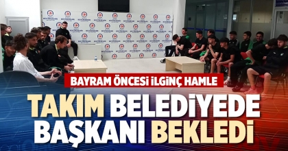TAKIM BELEDİYEDE BAŞKANI BEKLEDİ