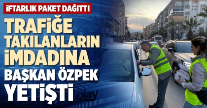 TRAFİĞE TAKILANLARIN İMDADINA BAŞKAN ÖZPEK YETİŞTİ