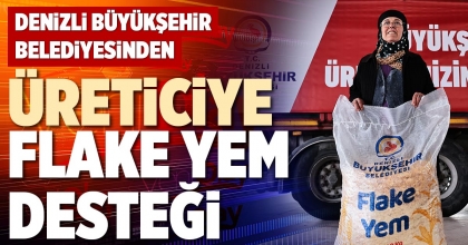 ÜRETİCİYE FLAKE YEM DESTEĞİ