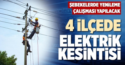 4 İLÇEDE ELEKTRİK KESİNTİSİ