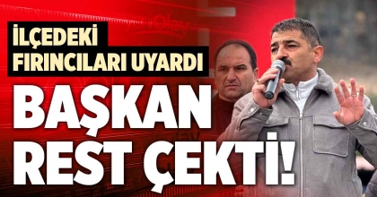 İLÇEDEKİ FIRINCILARI UYARDI: BAŞKAN REST ÇEKTİ!
