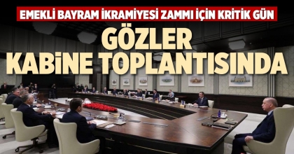 GÖZLER KABİNE TOPLANTISINDA