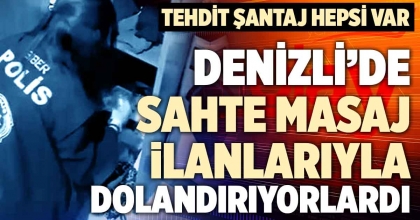 DENİZLİ’DE SAHTE MASAJ İLANLARIYLA DOLANDIRIYORLARDI