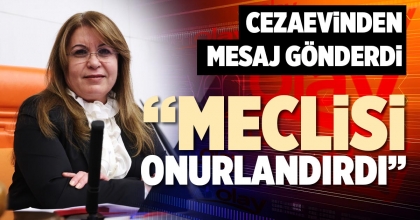 “MECLİSİ ONURLANDIRDI”
