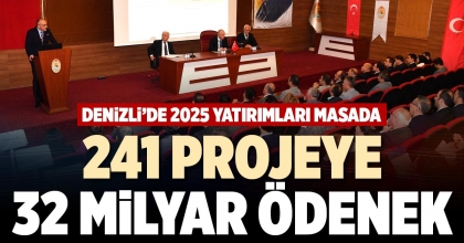 241 PROJEYE 32 MİLYAR ÖDENEK
