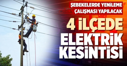 4 İLÇEDE ELEKTRİK KESİNTİSİ