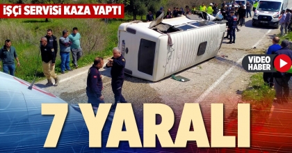 İŞÇİ SERVİSİ KAZA YAPTI: 7 YARALI