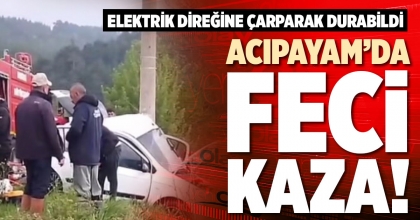 ACIPAYAM’DA FECİ KAZA!