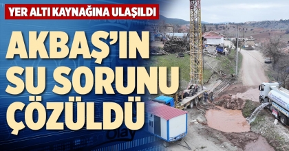 AKBAŞ’IN SU SORUNU ÇÖZÜLDÜ