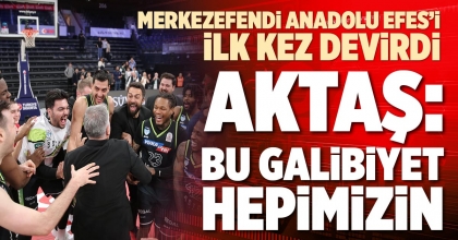 AKTAŞ: BU GALİBİYET HEPİMİZİN