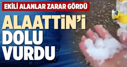 ALAATTİN’İ DOLU VURDU