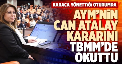 AYM’NİN CAN ATALAY KARARINI TBMM’DE OKUTTU