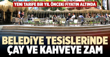 BELEDİYE TESİSLERİNDE ÇAY VE KAHVEYE ZAM