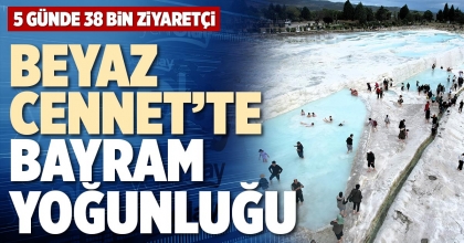 BEYAZ CENNET’TE BAYRAM YOĞUNLUĞU