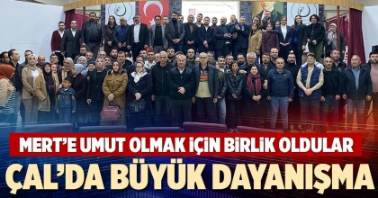 ÇAL’DA BÜYÜK DAYANIŞMA