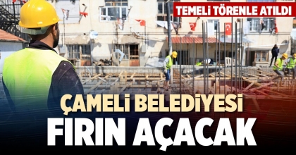 ÇAMELİ BELEDİYESİ FIRIN AÇACAK