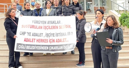 ÇİĞLİ BELEDİYESİNDE İŞTEN ÇIKARILAN İŞÇİLER ANKARA'YA YÜRÜYECEK