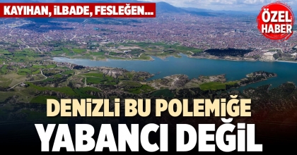 DENİZLİ BU POLEMİĞE YABANCI DEĞİL