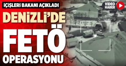 DENİZLİ’DE FETÖ OPERASYONU