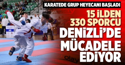 15 İLDEN 330 SPORCU DENİZLİ’DE MÜCADELE EDİYOR