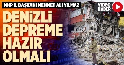 DENİZLİ DEPREME HAZIR OLMALI