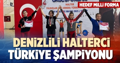 DENİZLİLİ HALTERCİ TÜRKİYE ŞAMPİYONU