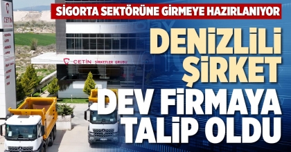 DENİZLİLİ ŞİRKET DEV FİRMAYA TALİP OLDU
