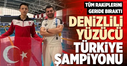 DENİZLİLİ YÜZÜCÜ TÜRKİYE ŞAMPİYONU