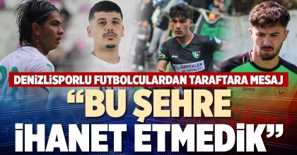 “BU ŞEHRE İHANET ETMEDİK”