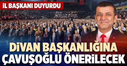 DİVAN BAŞKANLIĞINA ÇAVUŞOĞLU ÖNERİLECEK