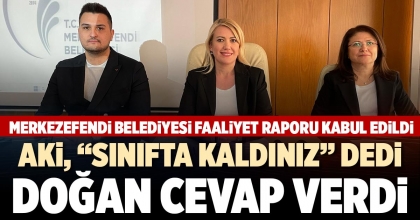 AKİ, “SINIFTA KALDINIZ” DEDİ, DOĞAN CEVAP VERDİ