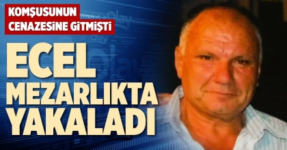 ECEL MEZARLIKTA YAKALADI