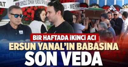 ERSUN YANAL’IN BABASINA SON VEDA