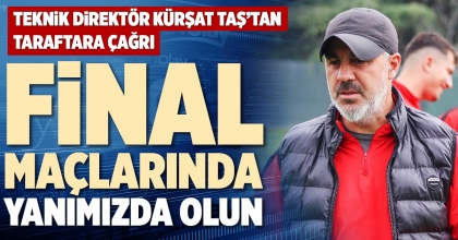 FİNAL MAÇLARINDA YANIMIZDA OLUN