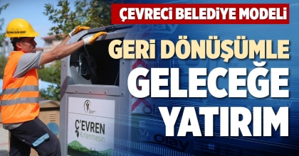 GERİ DÖNÜŞÜMLE GELECEĞE YATIRIM