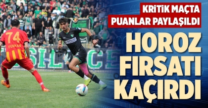 HOROZ FIRSATI KAÇIRDI