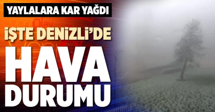 İŞTE DENİZLİ’DE HAVA DURUMU