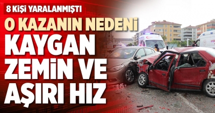 O KAZANIN NEDENİ KAYGAN ZEMİN VE AŞIRI HIZ