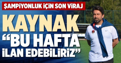 KAYNAK “BU HAFTA İLAN EDEBİLİRİZ”