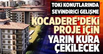 KOCADERE’DEKİ PROJE İÇİN YARIN KURA ÇEKİLECEK