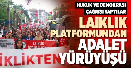 LAİKLİK PLATFORMUNDAN ADALET YÜRÜYÜŞÜ