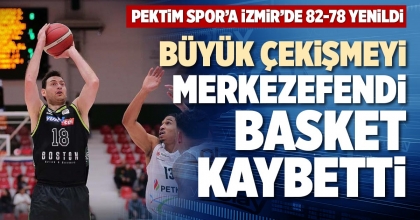 BÜYÜK ÇEKİŞMEYİ MERKEZEFENDİ BASKET KAYBETTİ