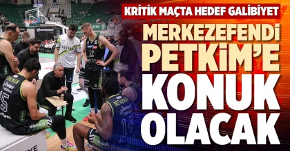 MERKEZEFENDİ PETKİM’E KONUK OLACAK