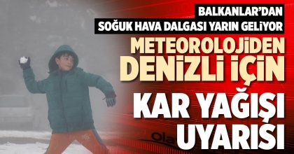 METEOROLOJİDEN DENİZLİ İÇİN KAR YAĞIŞI UYARISI