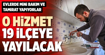 O HİZMET 19 İLÇEYE YAYILACAK
