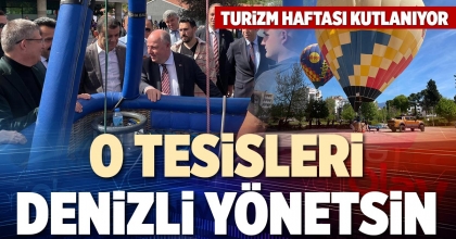 O TESİSLERİ DENİZLİ YÖNETSİN