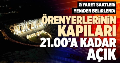 ÖRENYERLERİNİN KAPILARI 21.00’E KADAR AÇIK